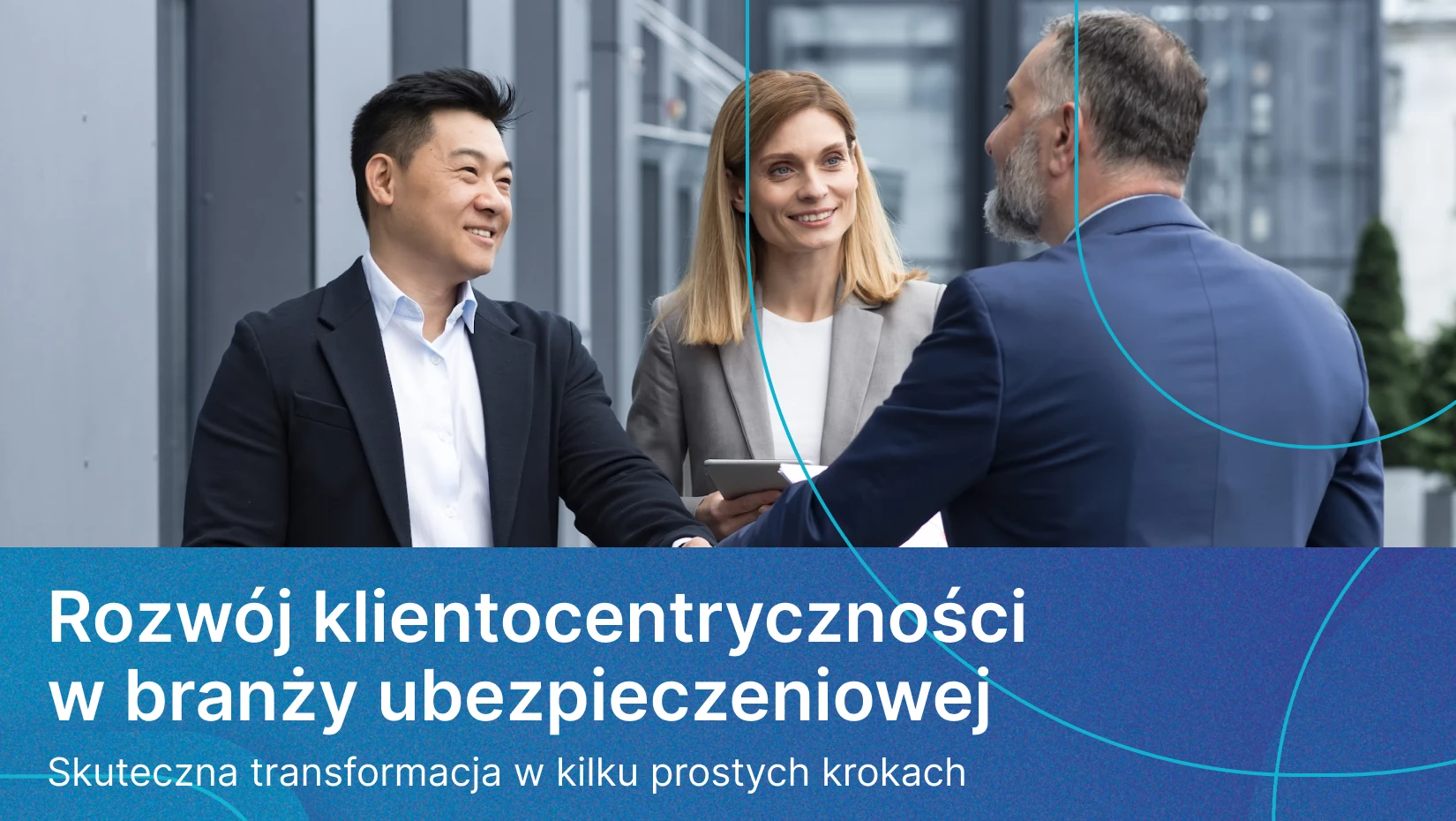 Rozwój klientocentryczności w branży ubezpieczeniowej – skuteczna transformacja w kilku prostych krokach